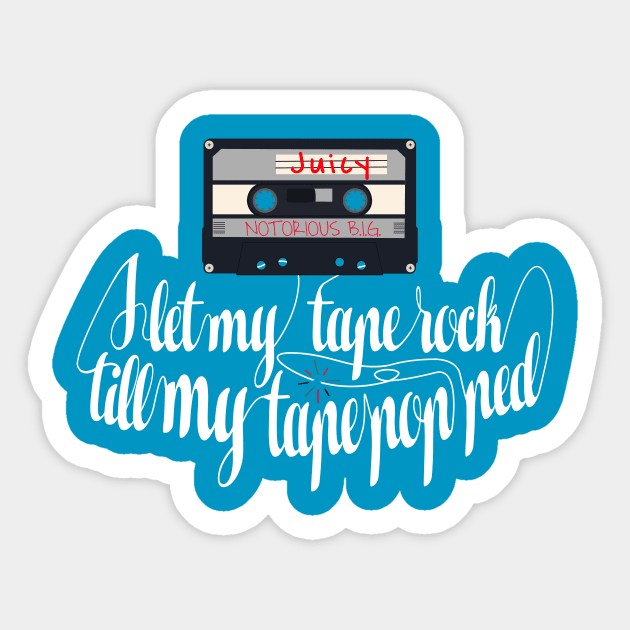 I LET MY TAPE ROCK TILL MY TAPE POPPED Sticker by HIDENbehindAroc